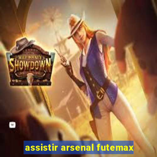 assistir arsenal futemax